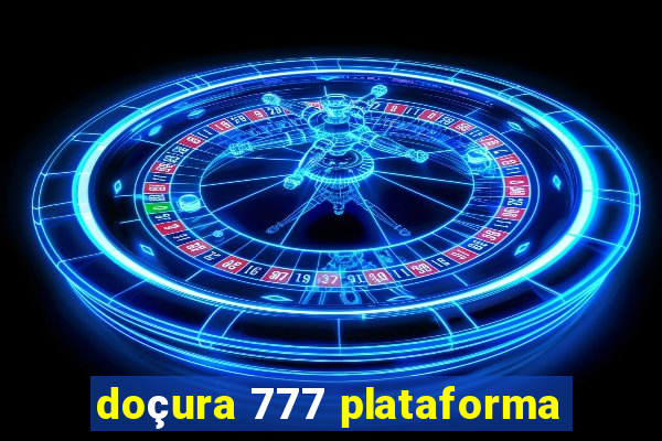 doçura 777 plataforma
