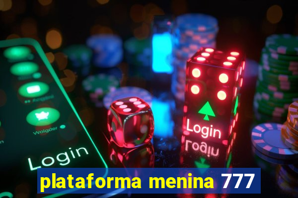 plataforma menina 777