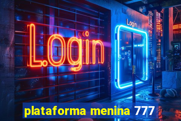 plataforma menina 777