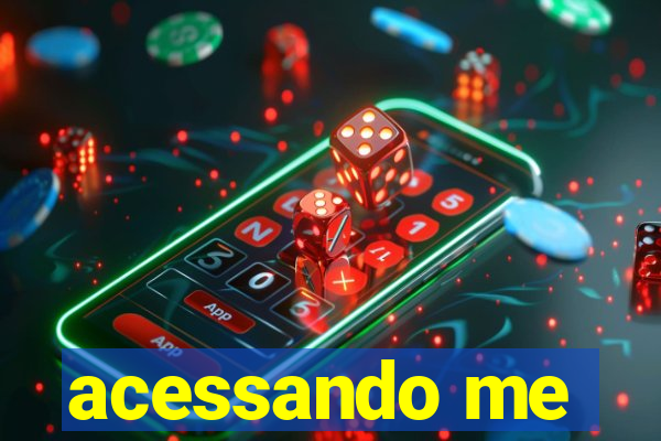 acessando me