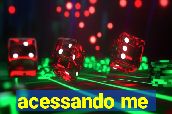 acessando me