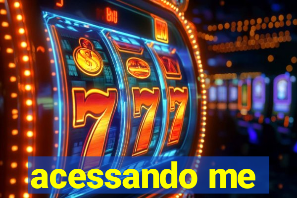 acessando me