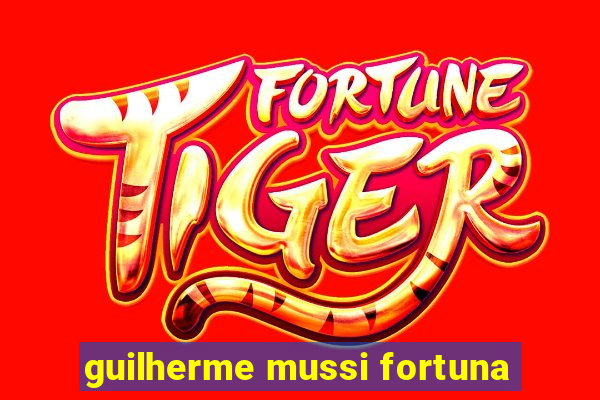 guilherme mussi fortuna