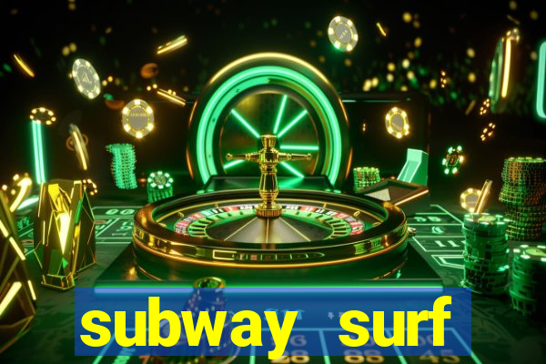 subway surf deposito 1 real