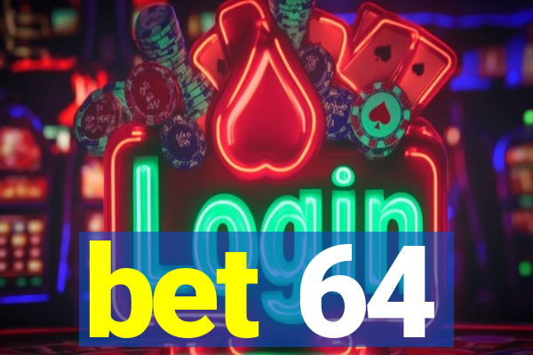 bet 64