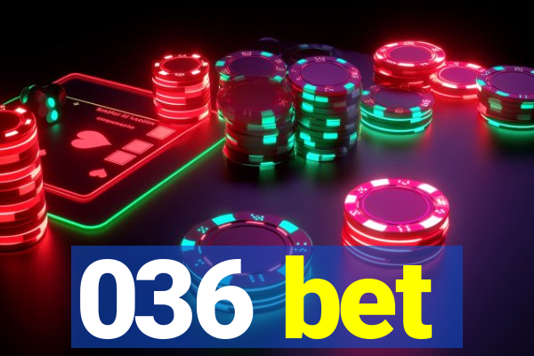 036 bet