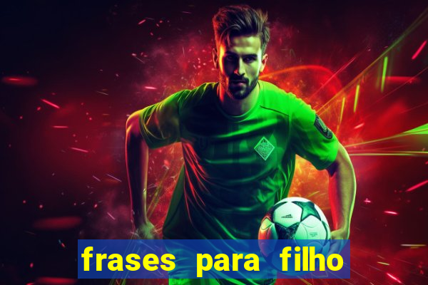 frases para filho jogador de futebol