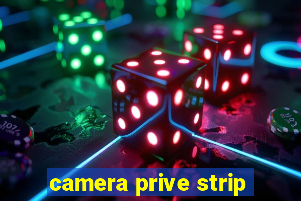 camera prive strip