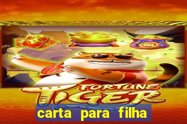 carta para filha que esta no retiro