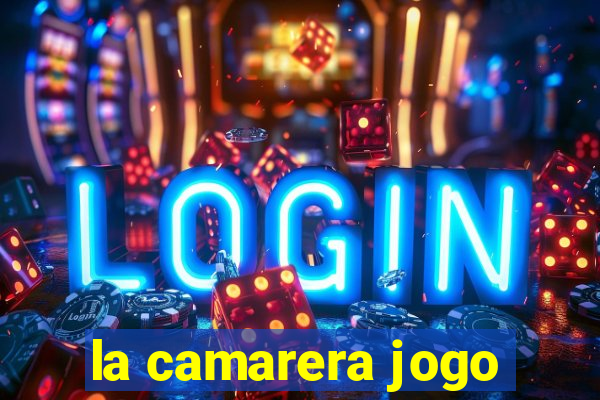 la camarera jogo