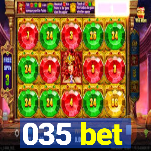 035 bet