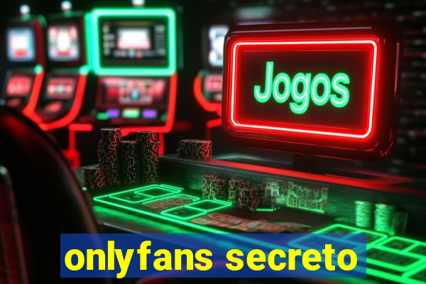 onlyfans secreto
