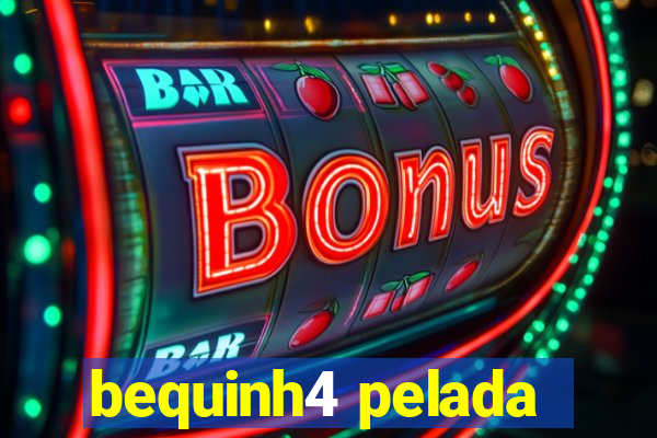 bequinh4 pelada