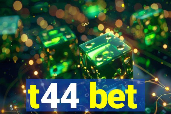 t44 bet