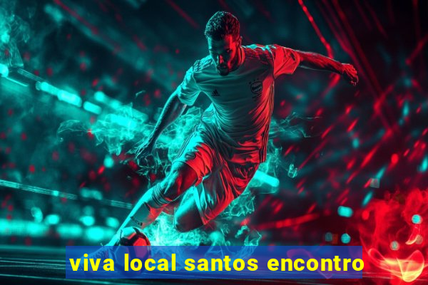 viva local santos encontro