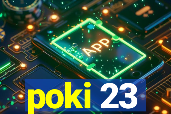 poki 23