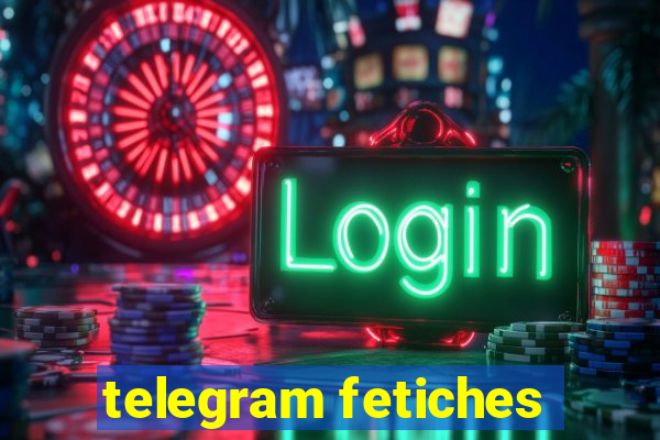 telegram fetiches