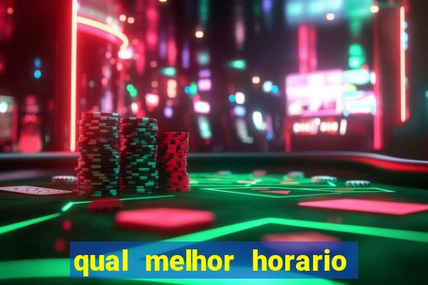 qual melhor horario para ganhar dinheiro no fortune tiger