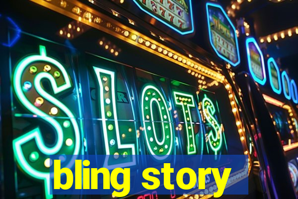 bling story