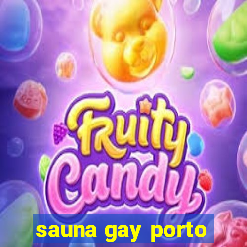 sauna gay porto