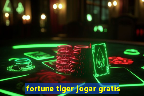 fortune tiger jogar gratis
