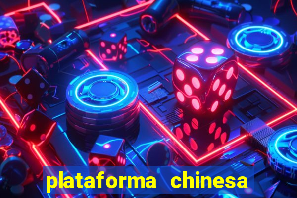 plataforma chinesa de jogos de cassino