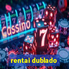 rentai dublado