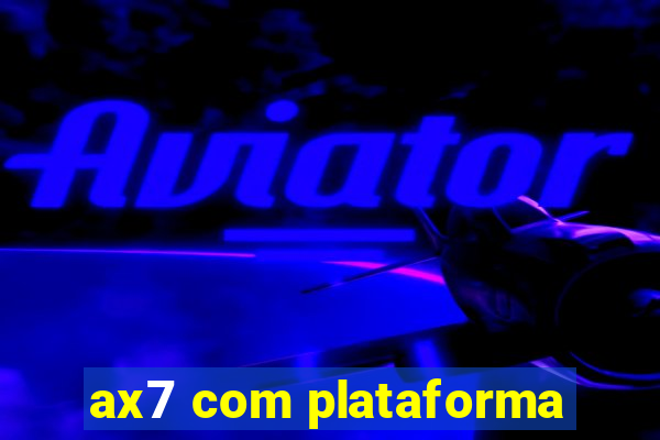 ax7 com plataforma
