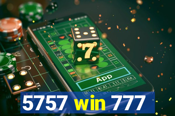 5757 win 777