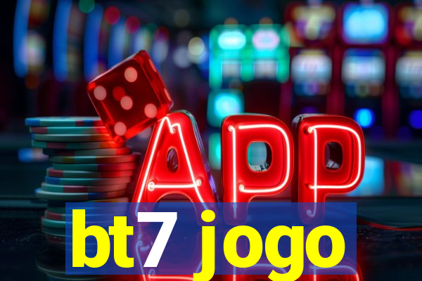bt7 jogo