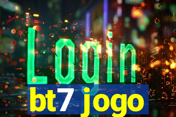 bt7 jogo