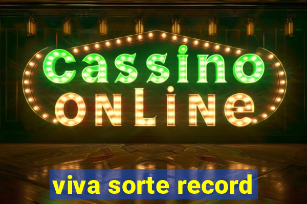 viva sorte record