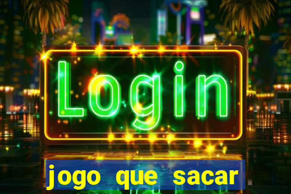 jogo que sacar dinheiro de verdade
