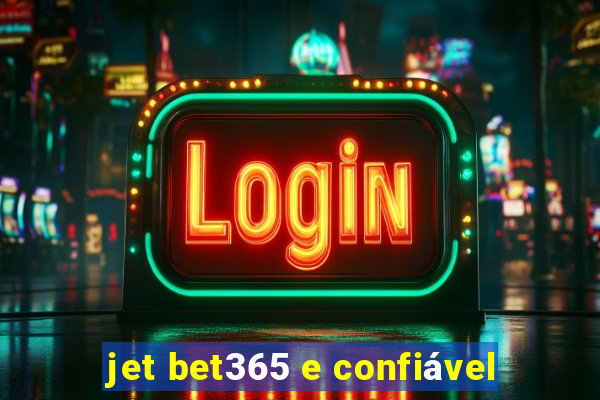 jet bet365 e confiável