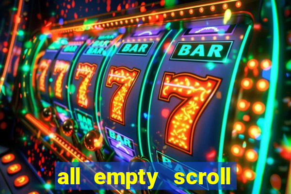 all empty scroll fear and hunger