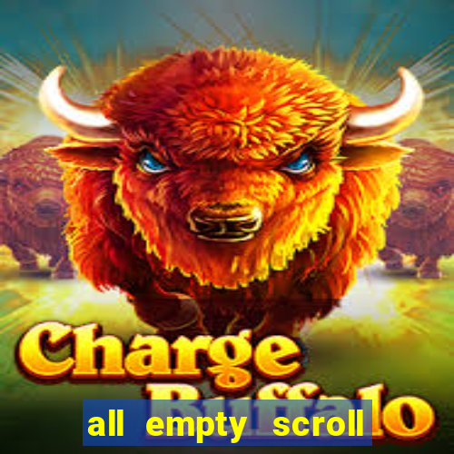 all empty scroll fear and hunger
