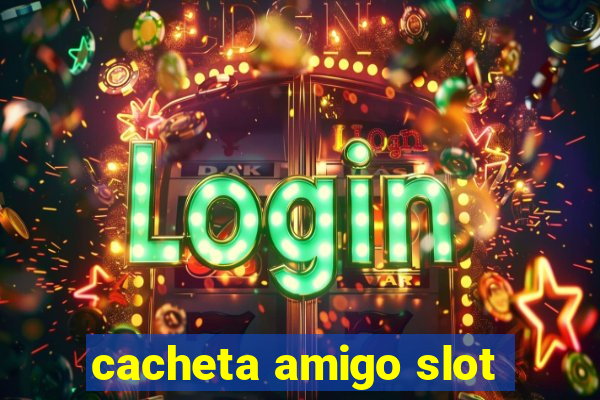 cacheta amigo slot