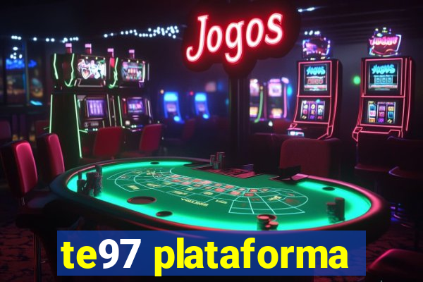 te97 plataforma