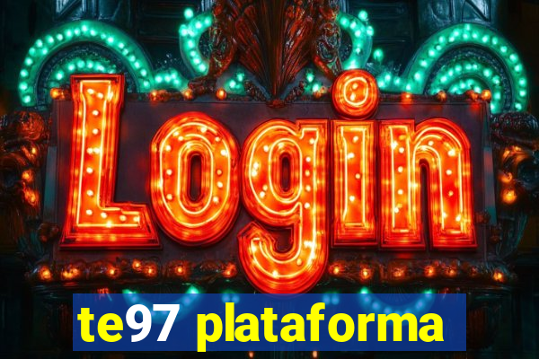 te97 plataforma