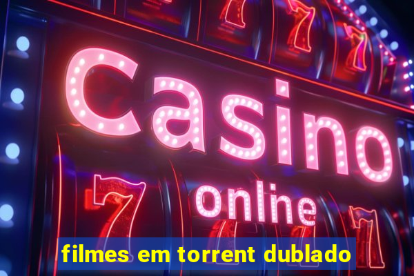 filmes em torrent dublado