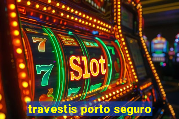 travestis porto seguro