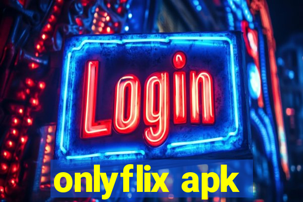 onlyflix apk