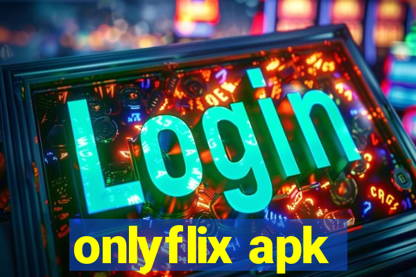 onlyflix apk
