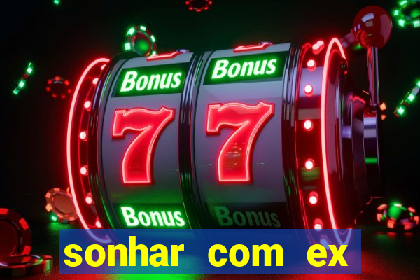 sonhar com ex namorado no jogo do bicho