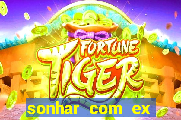sonhar com ex namorado no jogo do bicho