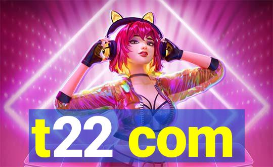 t22 com