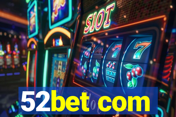 52bet com