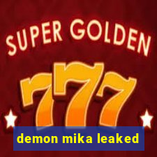 demon mika leaked