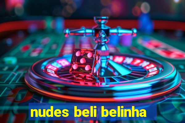nudes beli belinha