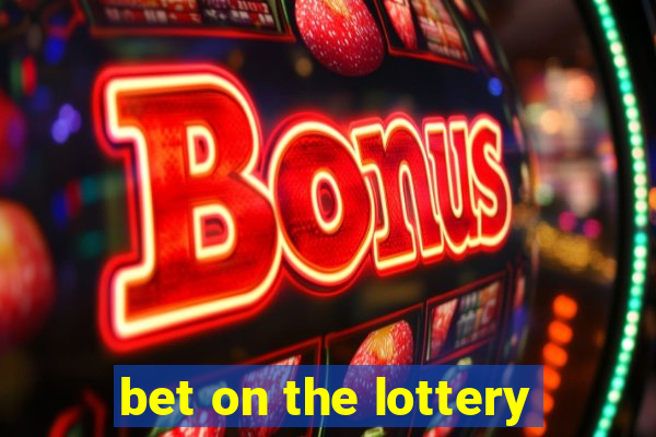 bet on the lottery